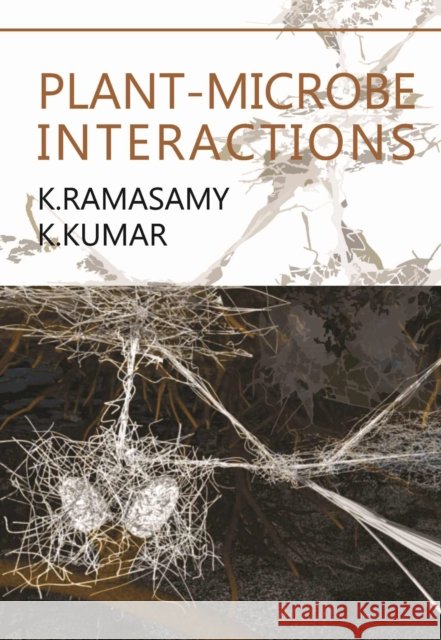 Plant-Microbe Interactions K. Ramasamy & K.Kumar 9788119254019
