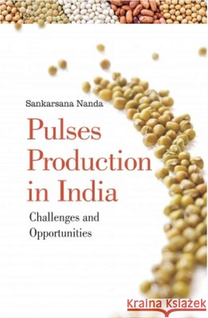 Pulses Production in India: Challenges and Opportunities Sankarsana Nanda 9788119254095