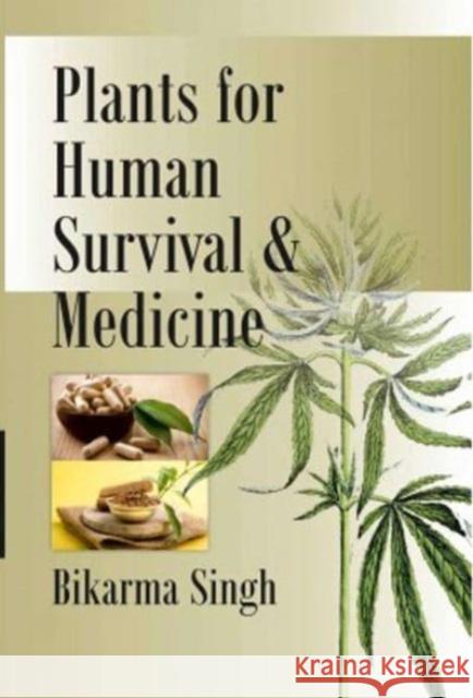 Plants for Human Survival and Medicines (Co-Published With CRC Press,UK) Bikarma Singh 9788119254439
