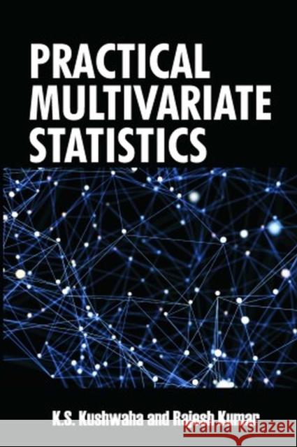 Practical Multivariate Statistics K.S.Kushwaha & Rajesh Kumar 9788119254446