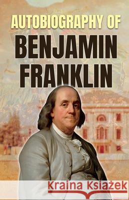 Autobiography of Benjamin Franklin Benjamin Franklin 9788119309009