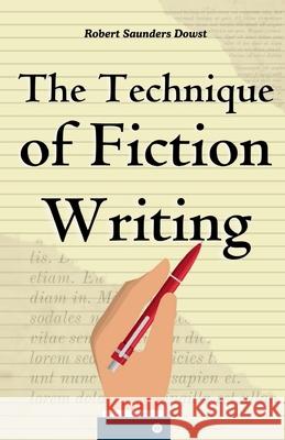 The Technique of Fiction Writing Robert Saunders Dowst 9788119309894