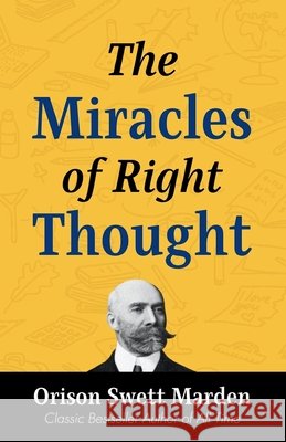 The Miracles of Right Thought Orison Swett Marden 9788119309948 DD Sales and Distributors