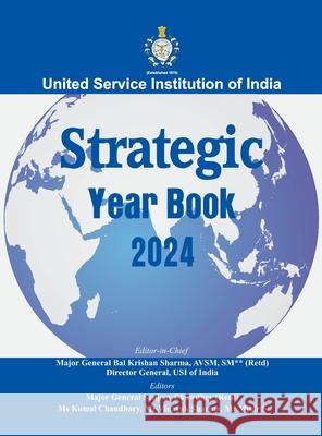 USI Strategic Year Book 2024 Maj Gen B. K. Sharma Maj Gen Sanjeev Chowdhry Komal Chaudhary 9788119438747