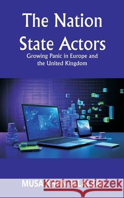 The Nation State Actors: Growing Panic in Europe and the United Kingdom Musa Khan Jalalzai 9788119438891 Vij Books