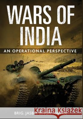 Wars of India - An Operational Perspective Jasbir Singh Nagra 9788119510856