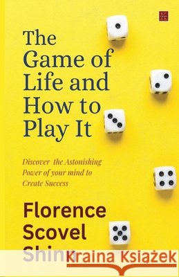 The Game Of Life And How To Play It Florence Scovel Shinn 9788119601608 Kalamos Literary Services Llp