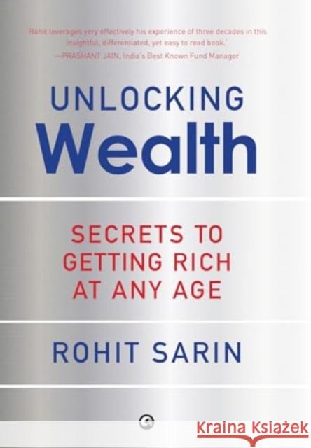 Unlocking Wealth: Secrets to Getting Rich at Any Age Rohit Sarin 9788119635498