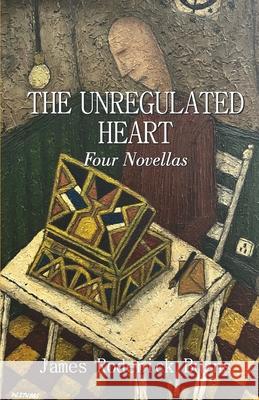 The Unregulated Heart James Roderick Burns 9788119654260 Cyberwit.Net