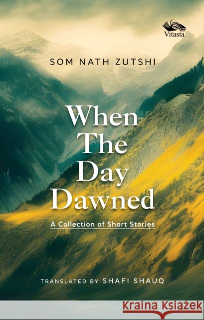 When the Day Dawned: A Collection of Short Stories Som Nath Zutshi 9788119670666