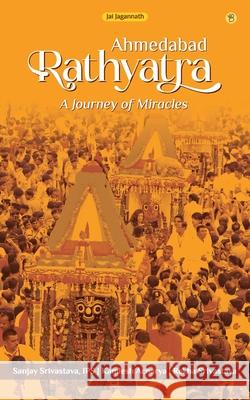 Ahmedabad Rathyatra Sanjay Srivastava, Kamlesh Acharya, Rekha Srivastava 9788119682751