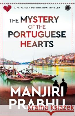 The Mystery of the Portuguese Hearts: A Re Parkar Destination Thriller Manjiri Prabhu 9788119792726 Jaico Publishing House