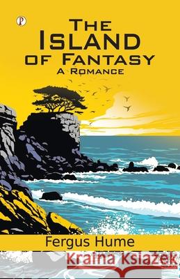The Island of Fantasy Fergus Hume 9788119831463 Pharos Books Private Limited