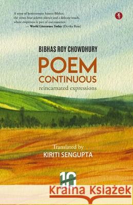 Poem Continuous: Reincarnated Expressions Bibhas Ro Kiriti Sengupta 9788119858903