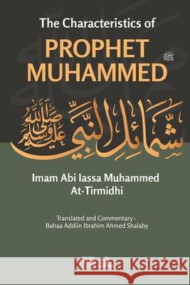 The Characteristics of Prophet Muhammed (PBUH) Imam Ab Bahaa Addiin Ibrahi 9788119946129 Dar UL Thaqafah
