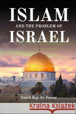 Islam and the problem of Israel Ismail Raji Al-Faruqi 9788119946846 Qadeem Press