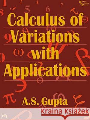 Calculus of Variations with Applications A. S. Gupta 9788120311206 PRENTICE-HALL OF INDIA PVT.LTD