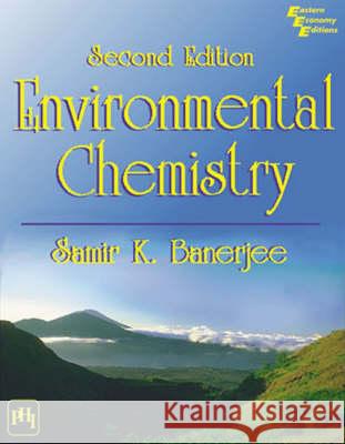 Environmental Chemistry Banerjee K. Samir 9788120315761
