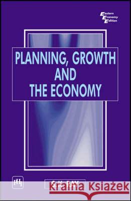 Planning, Growth and the Economy S. K. Ray 9788120320871 PHI Learning