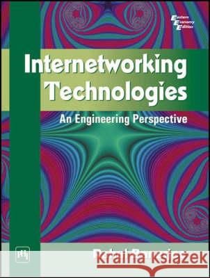 Internetworking Technology: An Engineering Perspective  9788120321854 Prentice-Hall of India Pvt.Ltd