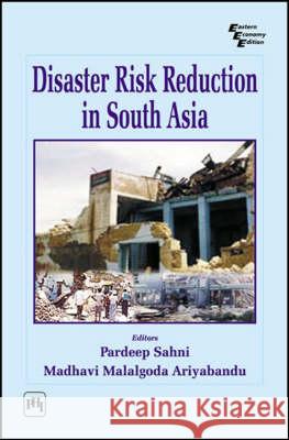 Disaster Risk Reduction in South Asia Pardeep Sahni, Madhavi Ariyabandu 9788120322004