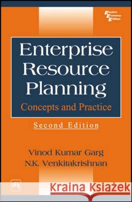 Enterprise Resource Planning: Concepts and Practice Vinod Kumar Garg, N.K. Venkitakrishnan 9788120322547 PHI Learning