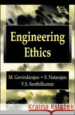 Engineering Ethics Madabusi Govindarajan, S. Natarajan 9788120325784 PHI Learning