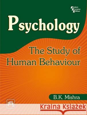 Psychology: the Study of Human Behaviour B. K. Mishra 9788120333376 PHI Learning
