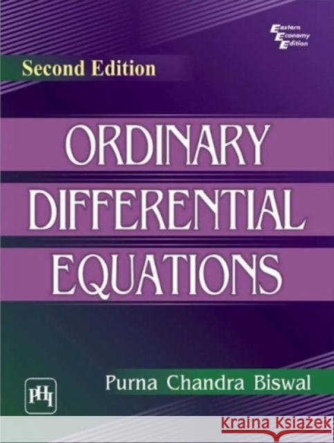 Ordinary Differential Equations BISWAL, PURNA CHANDR 9788120346222