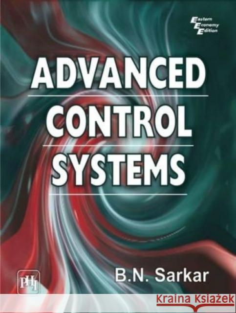 Advanced Control Systems  Sarkar, B. N. 9788120347106 