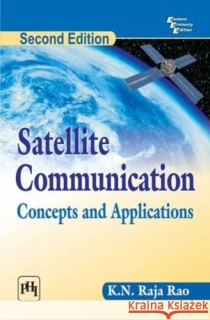 Satellite Communication : Concepts and Applications Raja Rao, K.N. 9788120347250 