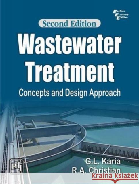 Wastewater Treatment: Concepts and Design Approach  Christian, R. A. 9788120347359 