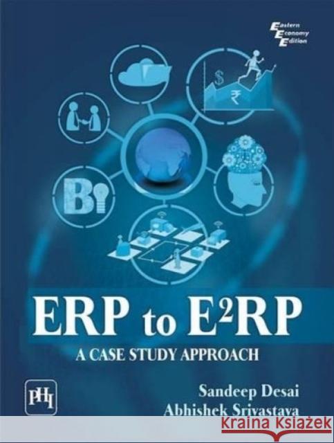 ERP to E2RP : A Case Study Approach Sandeep Desai   9788120348042