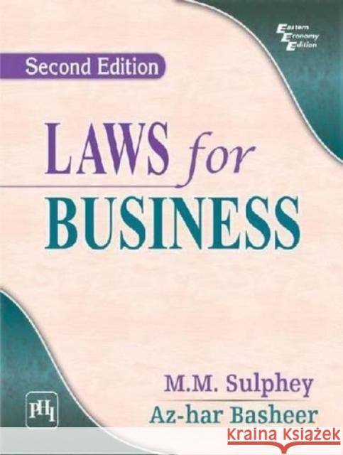 Laws for Business M. M. Sulphey Az-Har Basheer  9788120348257 PHI Learning