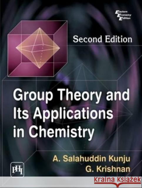 Group Theory and its Applications in Chemistry A. Salahuddin Kunju G. Krishnan  9788120351349 PHI Learning