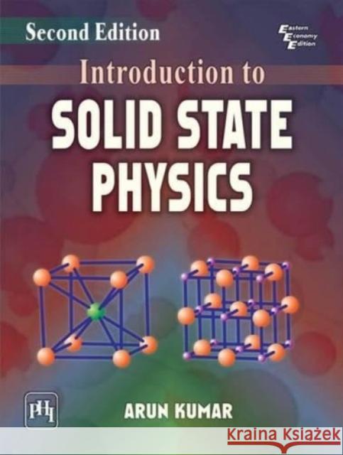 Introduction to Solid State Physics Arun Kumar   9788120351479 PHI Learning