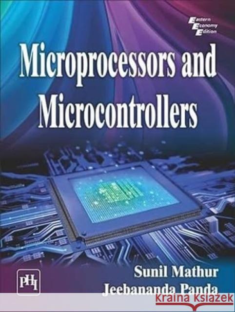 Microprocessors and Microcontrollers  Mathur, Sunil K. 9788120352315 