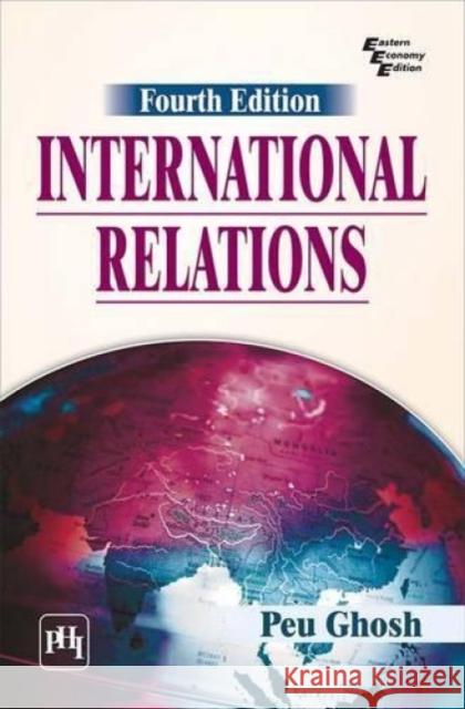 International Relations Peu Ghosh   9788120352407 PHI Learning