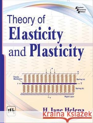 Theory of Elasticity and Plasticity H. Jane Helena   9788120352834 PHI Learning