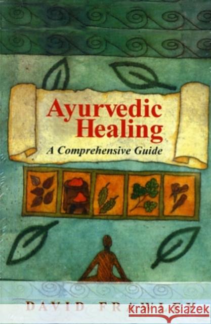 Ayurvedic Healing: A Comprehensive Guide David Frawley 9788120810037 Motilal Banarsidass,