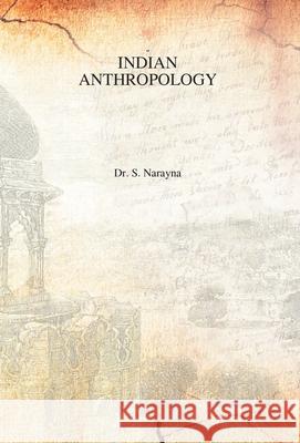 Indian Anthropology S Narayan 9788121202350 Gyan Publishing House