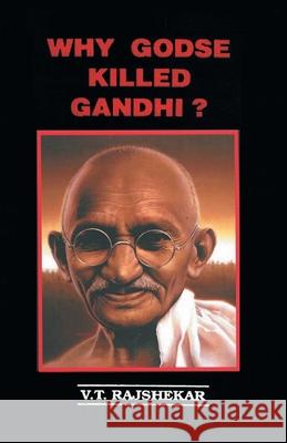 Why Godse Killed Gandhi? Vt Rajshekar 9788121212977