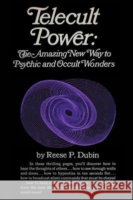 Telecult Power: The Amazing New Way to Psychic and Occult Wonders Reese P. Dubin 9788125500254 Parker Pub. Co