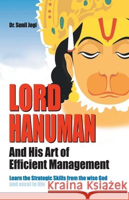Lord Hanuman And His Art of Efficient Management Sunil Jogi 9788128825804