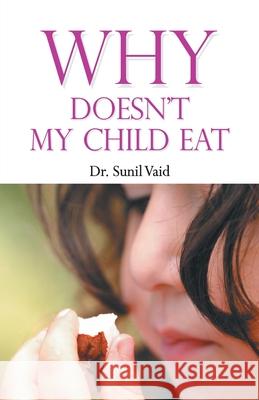 Why Doesn't My Child Eat Sunil Vaid 9788128825828