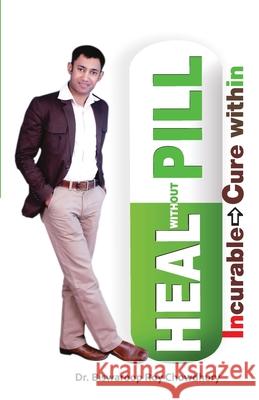 Heal Without Pill Chowdhury, Biswaroop Roy 9788128837012 Diamond Pocket Books