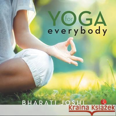 Yoga for Everybody Bharati Joshi 9788129102515 Rupa