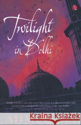 Twilight in Delhi Ali, Ahmed 9788129112514 RUPA & CO