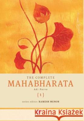 The Complete Mahabharata [1] Adi Parva Menon, Ramesh 9788129115843