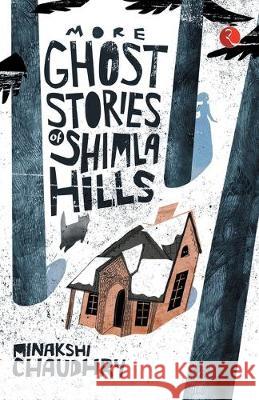 More Ghost Stories of Shimla Hills Minakshi Chaudhry 9788129119964